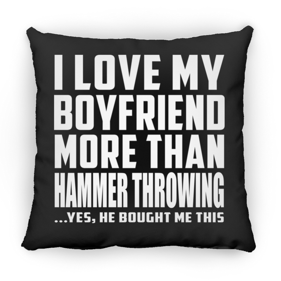 I Love My Boyfriend More Than Hammer Throwing - Throw Pillow Black
