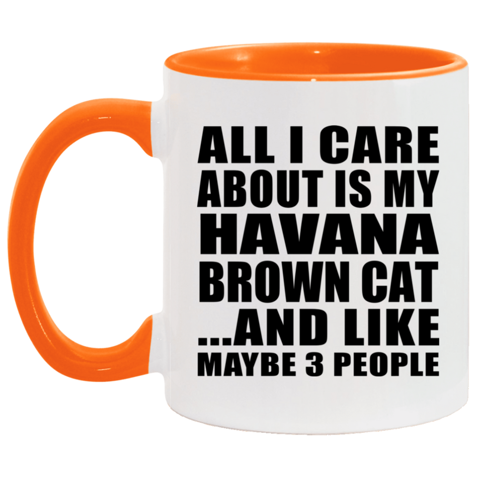 All I Care About Is My Havana Brown Cat - 11oz Accent Mug Orange