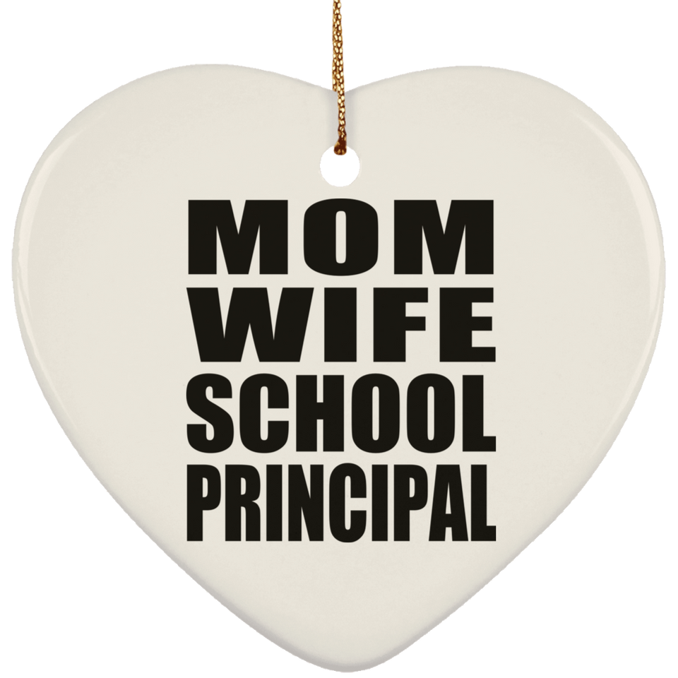 Mom Wife School Principal - Heart Ornament