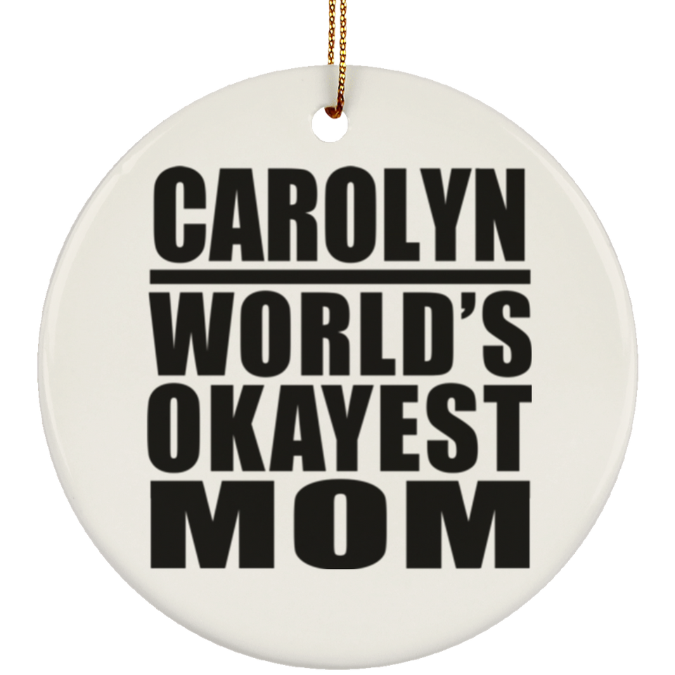 Carolyn World's Okayest Mom - Circle Ornament