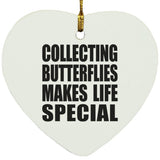 Collecting Butterflies Makes Life Special - Heart Ornament