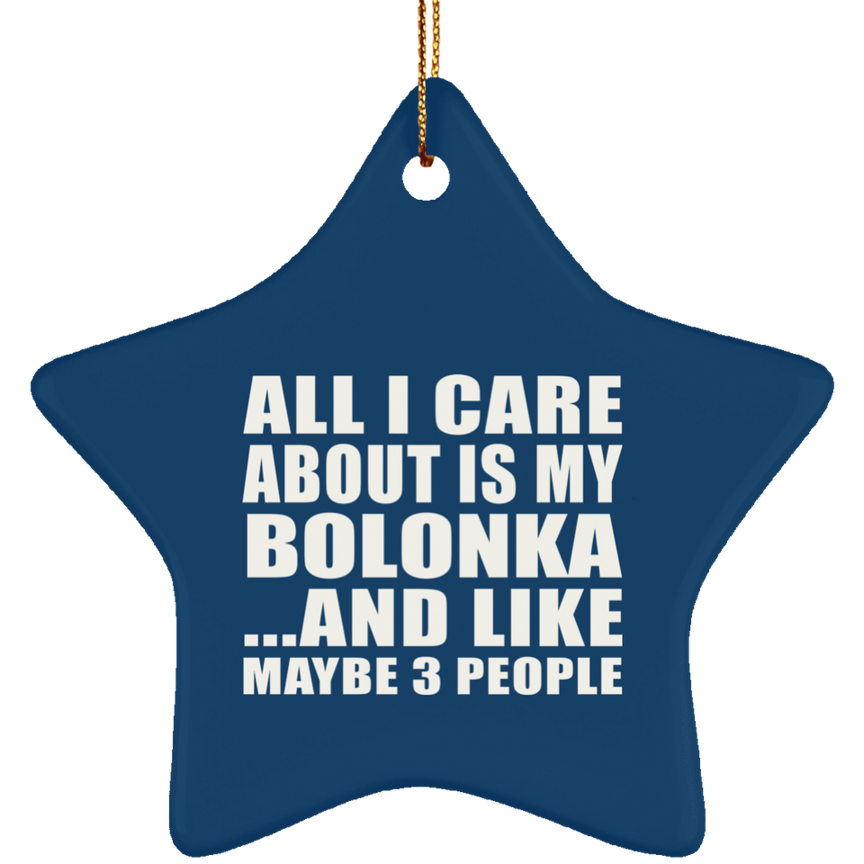 All I Care About Is My Bolonka - Star Ornament