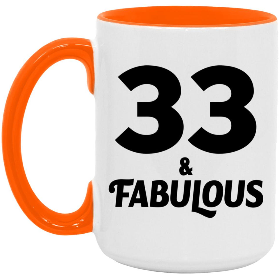 33rd Birthday 33 & Fabulous - 15oz Accent Mug Orange