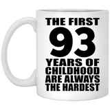 93rd Birthday First 93 Years of Childhood Are The Hardest - 11oz Coffee Mug