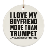 I Love My Boyfriend More Than Trumpet - Circle Ornament