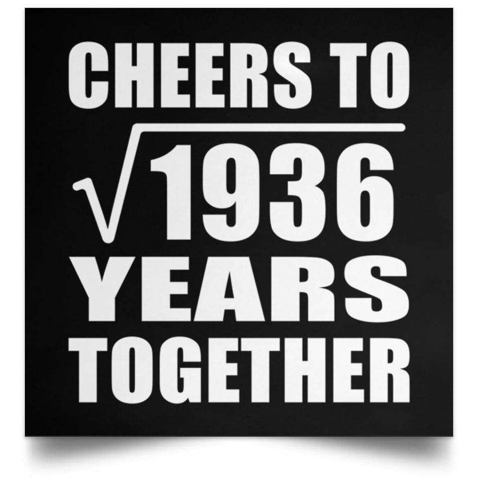 44th Anniversary Cheers To Square Root of 1936 Years Together - Poster Square