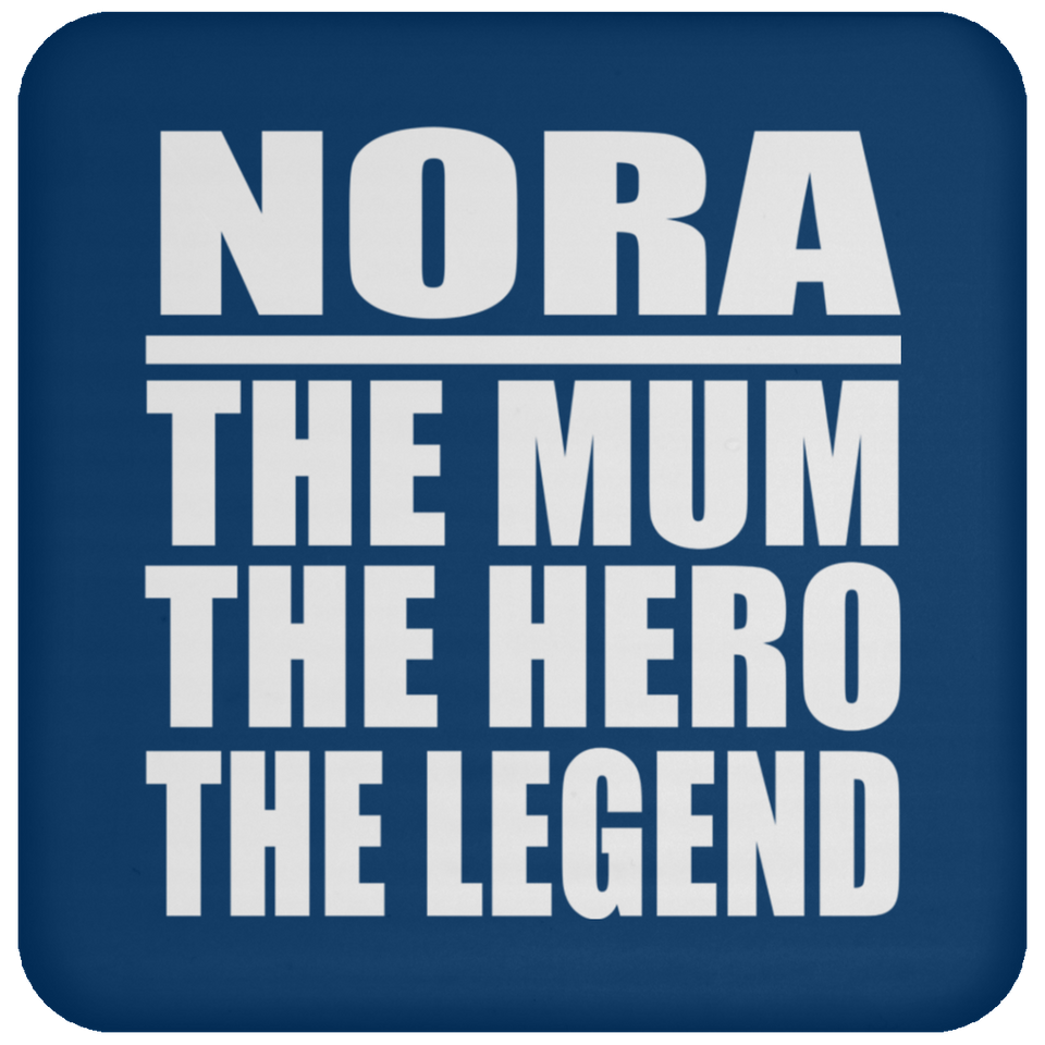Nora The Mum The Hero The Legend - Drink Coaster