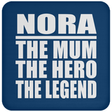 Nora The Mum The Hero The Legend - Drink Coaster