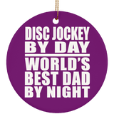 Disc Jockey By Day World's Best Dad By Night - Circle Ornament