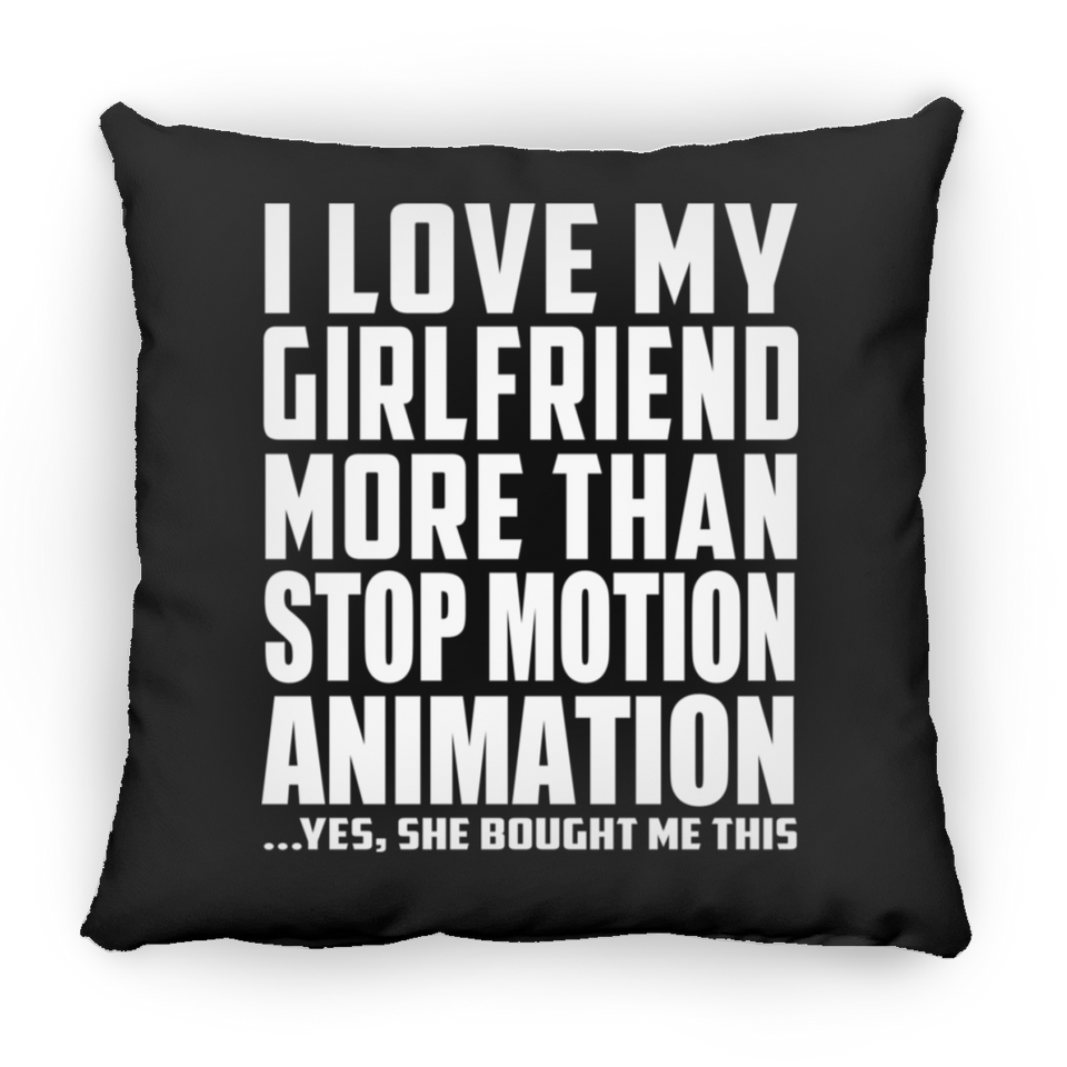 I Love My Girlfriend More Than Stop Motion Animation - Throw Pillow Black