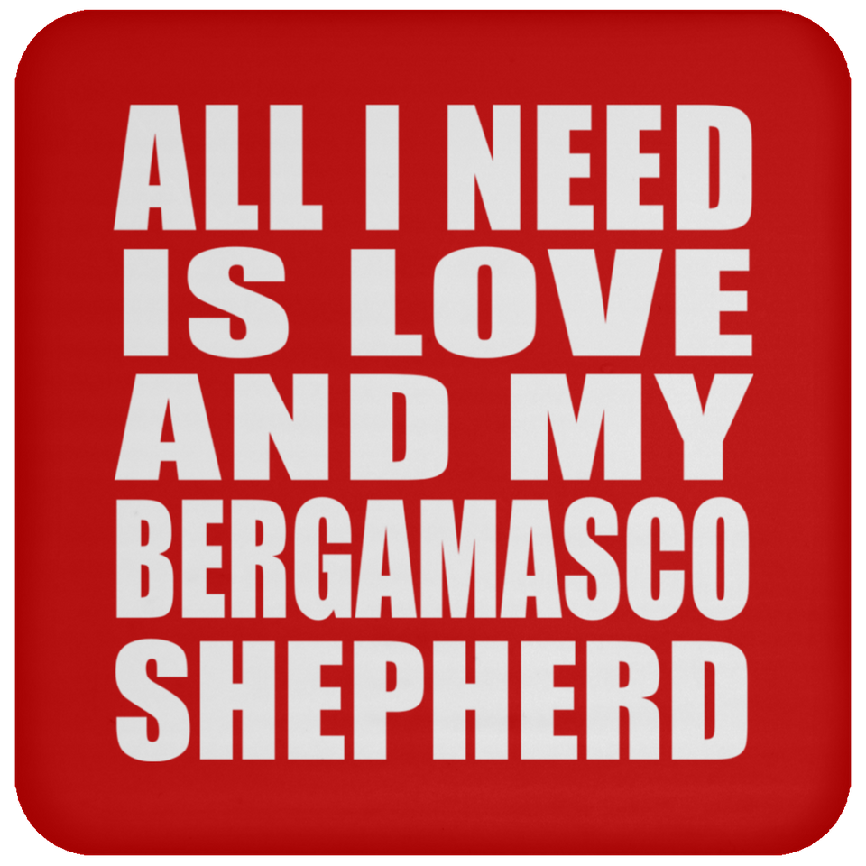 All I Need Is Love And My Bergamasco Shepherd - Drink Coaster