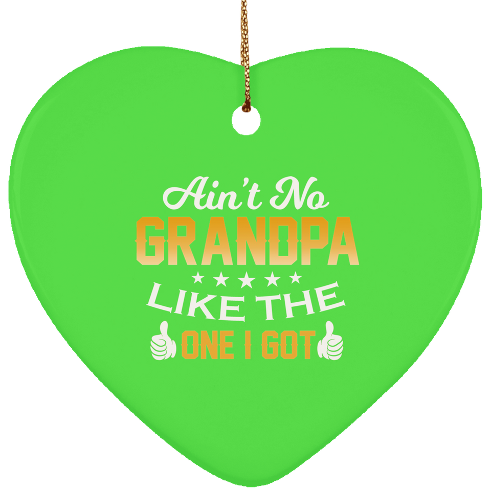 Ain't No Grandpa Like The One I Got - Heart Ornament