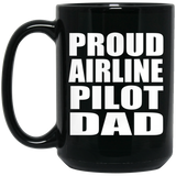 Proud Airline Pilot Dad - 15oz Coffee Mug Black