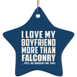 I Love My Boyfriend More Than Falconry - Star Ornament