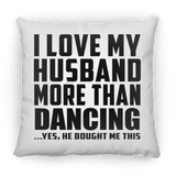 I Love My Husband More Than Dancing - Throw Pillow