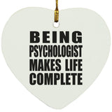Being Psychologist Makes Life Complete - Heart Ornament