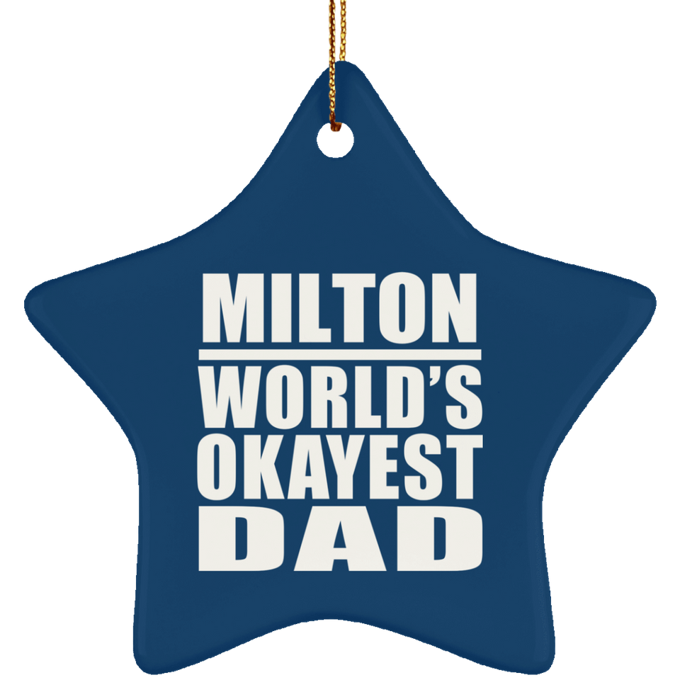 Milton World's Okayest Dad - Star Ornament