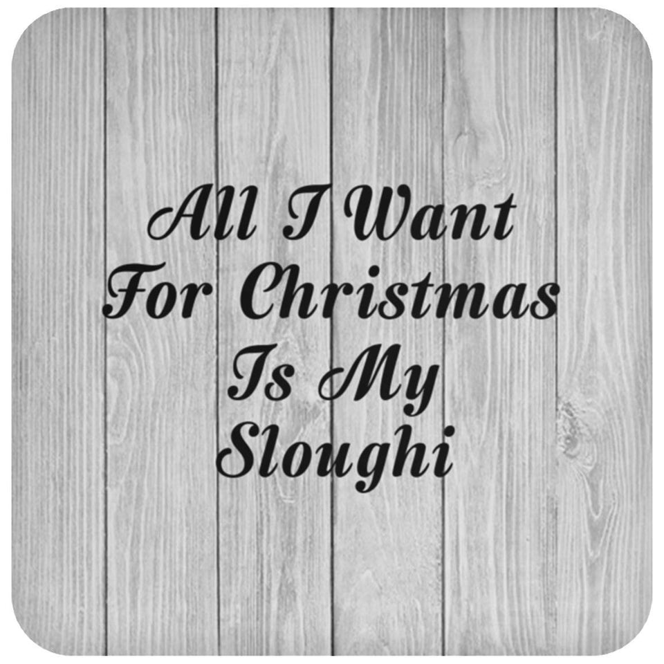 All I Want For Christmas Is My Sloughi - Drink Coaster F