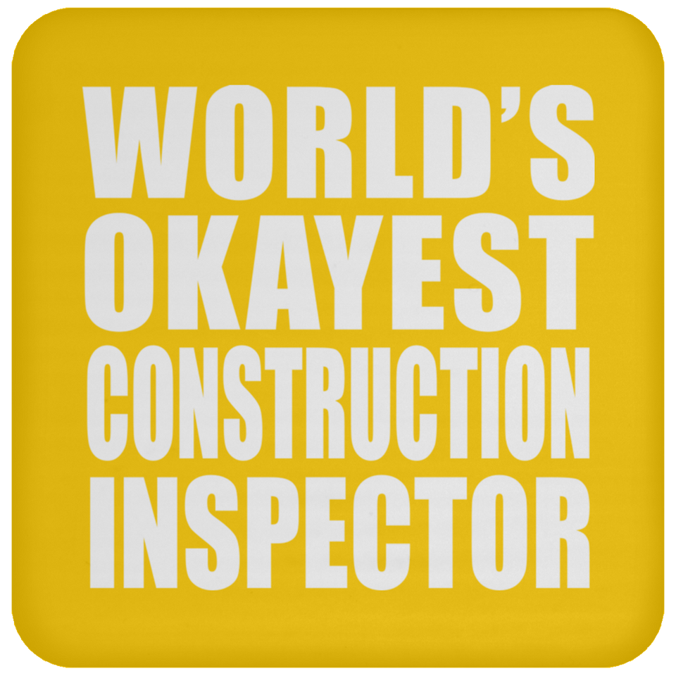 World's Okayest Construction Inspector - Drink Coaster
