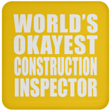 World's Okayest Construction Inspector - Drink Coaster