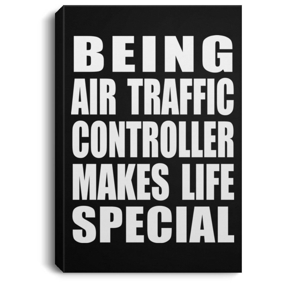 Being Air Traffic Controller Makes Life Special - Canvas Portrait