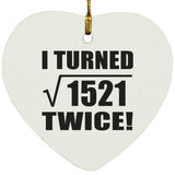 78th Birthday I Turned Square Root of 1521 Twice - Heart Ornament