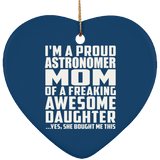 Proud Astronomer Mom Of Awesome Daughter - Heart Ornament