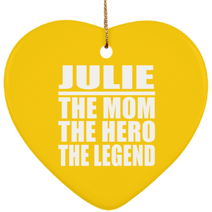 Julie The Mom The Hero The Legend - Heart Ornament