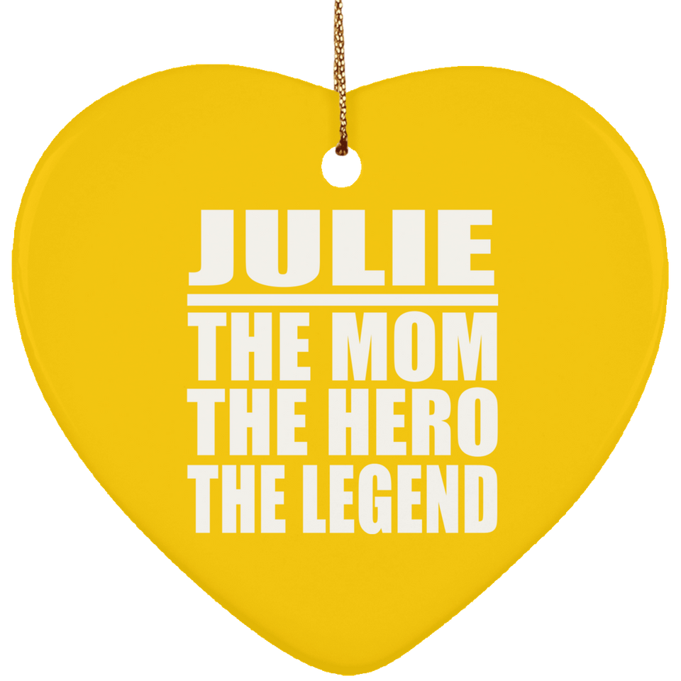 Julie The Mom The Hero The Legend - Heart Ornament