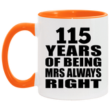 115th Anniversary 115 Years of Being Mrs Always Right - 11oz Accent Mug Orange