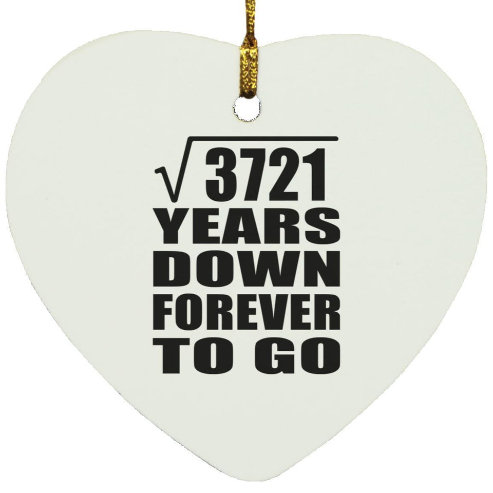 61st Anniversary Square Root of 3721 Years Down Forever To Go - Heart Ornament