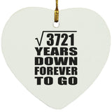 61st Anniversary Square Root of 3721 Years Down Forever To Go - Heart Ornament