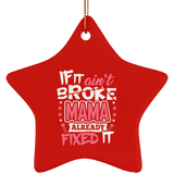 If It Ain't Broke, MAMA Already Fixed It - Star Ornament