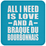 All I Need Is Love And A Braque Du Bourbonnais - Drink Coaster