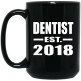 Dentist Established EST. 2018 - 15 Oz Coffee Mug Black