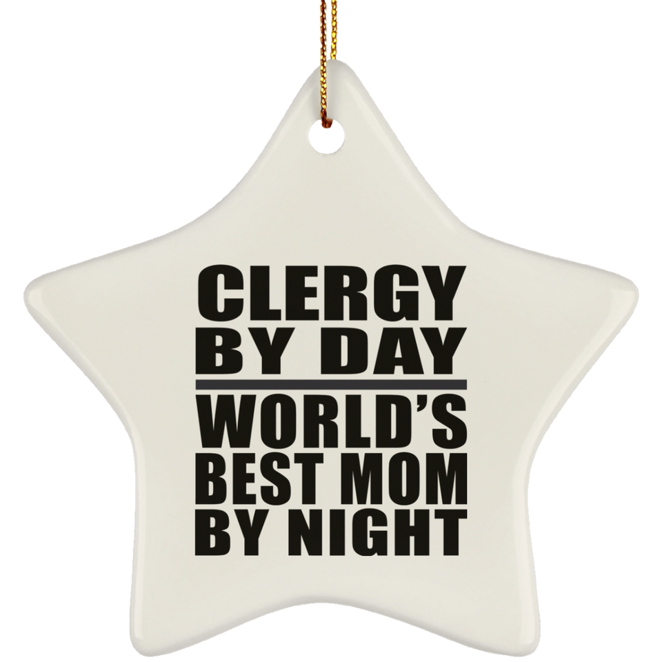 Clergy By Day World's Best Mom By Night - Star Ornament