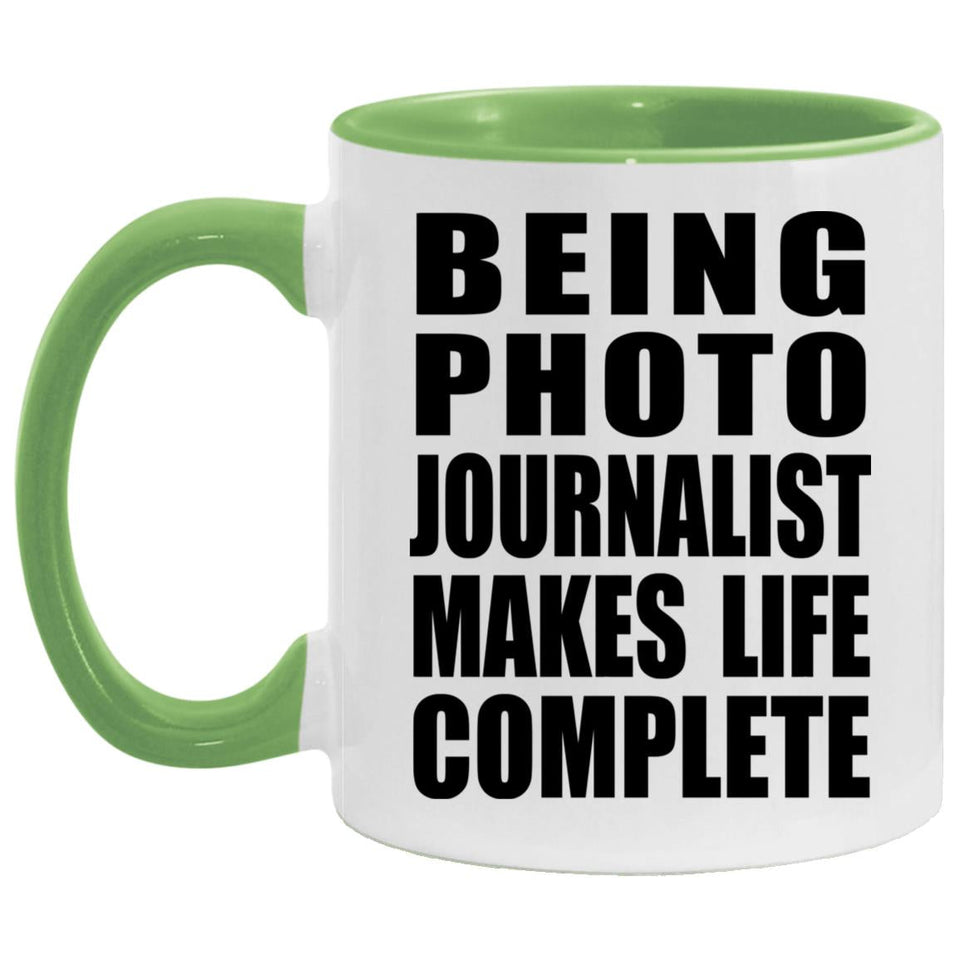 Being Photo Journalist Makes Life Complete - 11oz Accent Mug Green
