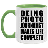 Being Photo Journalist Makes Life Complete - 11oz Accent Mug Green