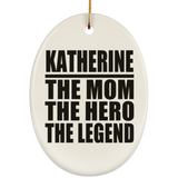 Katherine The Mom The Hero The Legend - Oval Ornament