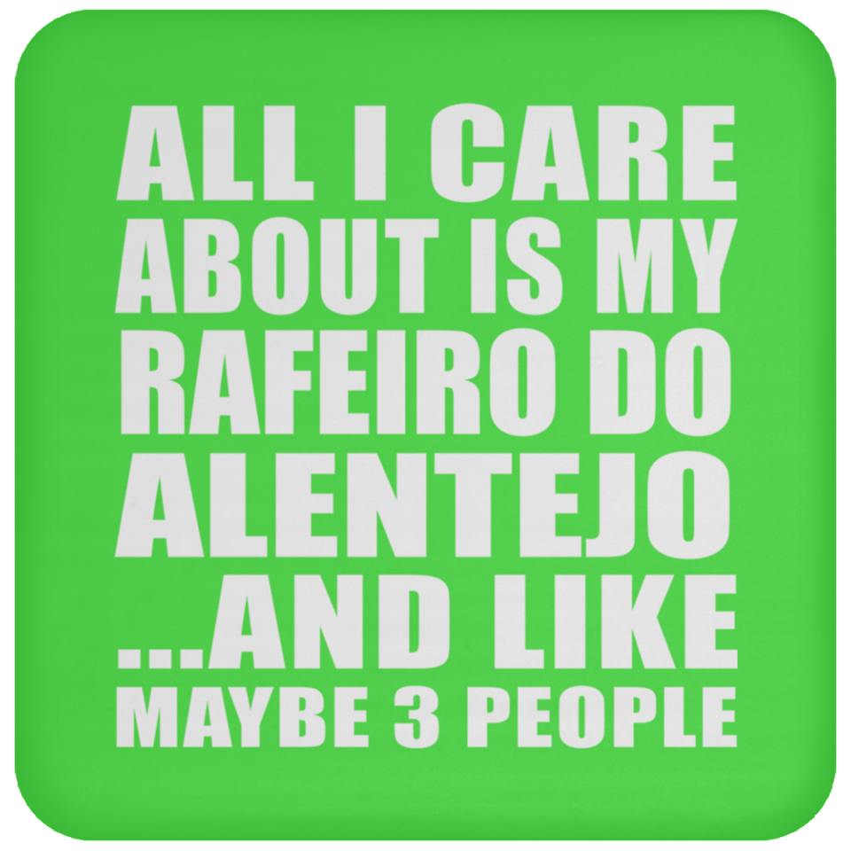 All I Care About Is My Rafeiro Do Alentejo - Drink Coaster