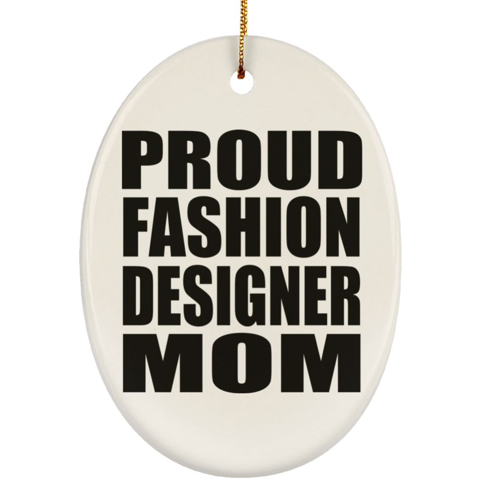 Proud Fashion Designer Mom - Oval Ornament
