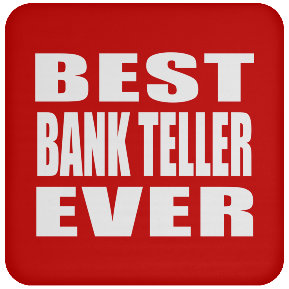 Best Bank Teller Ever - Drink Coaster