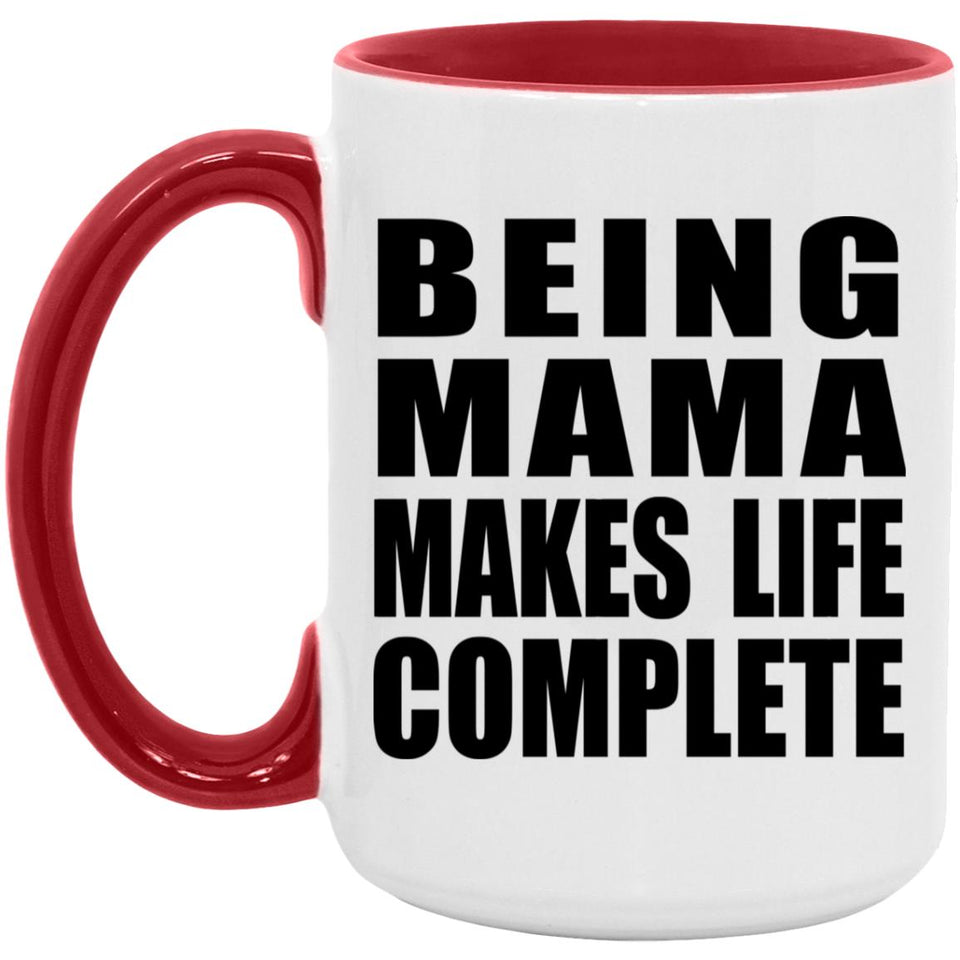 Being Mama Makes Life Complete - 15oz Accent Mug Red