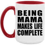 Being Mama Makes Life Complete - 15oz Accent Mug Red