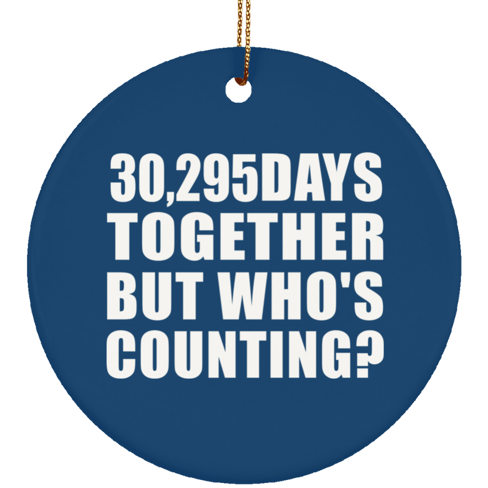 83rd Anniversary 30,295 Days Together But Who's Counting - Circle Ornament