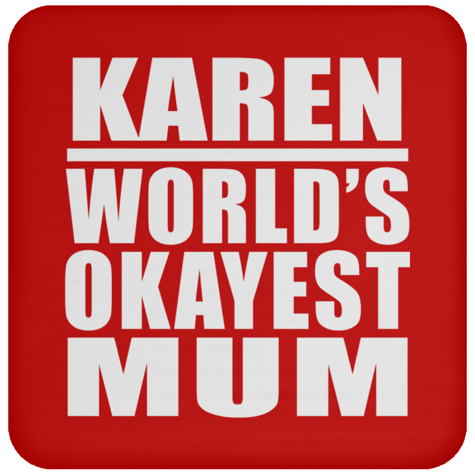 Karen World's Okayest Mum - Drink Coaster