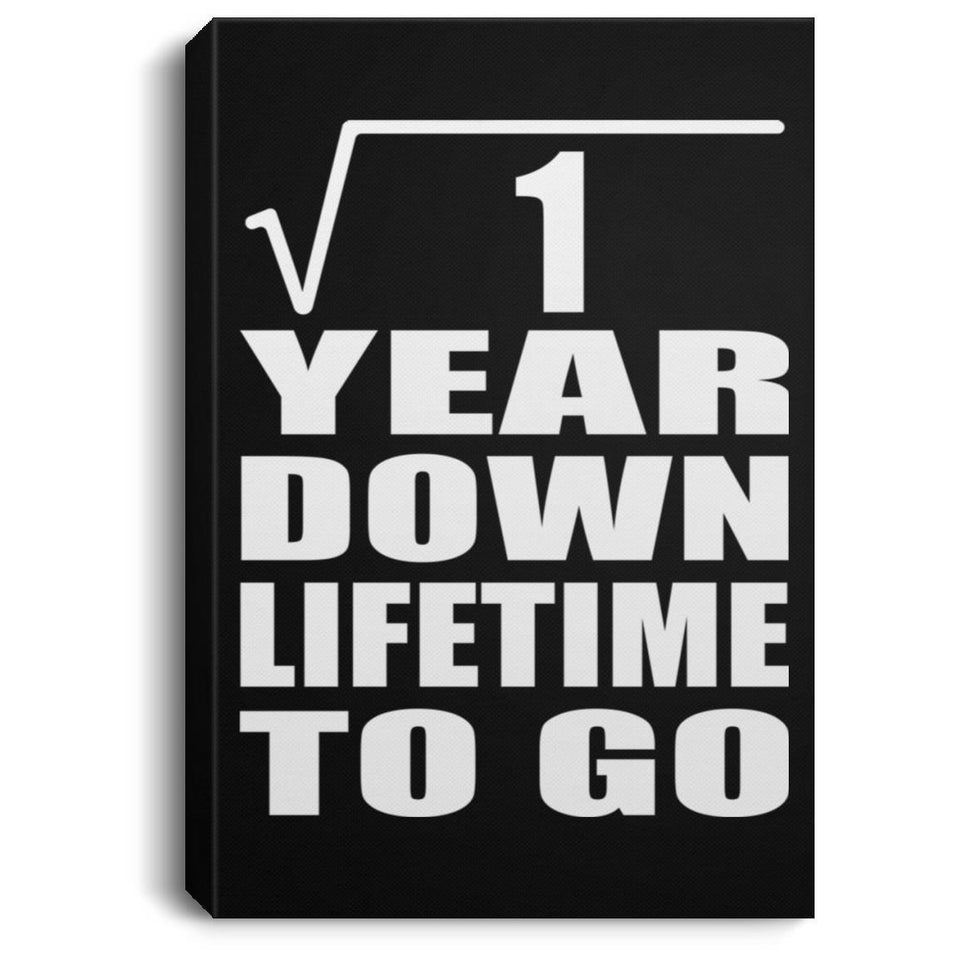 1st Anniversary Square Root of 1 Year Lifetime To Go - Canvas Portrait