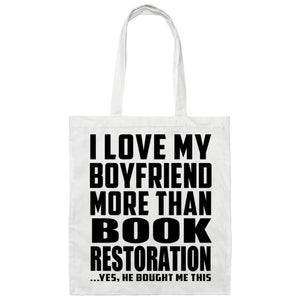 I Love My Boyfriend More Than Book Restoration - Tote Bag White