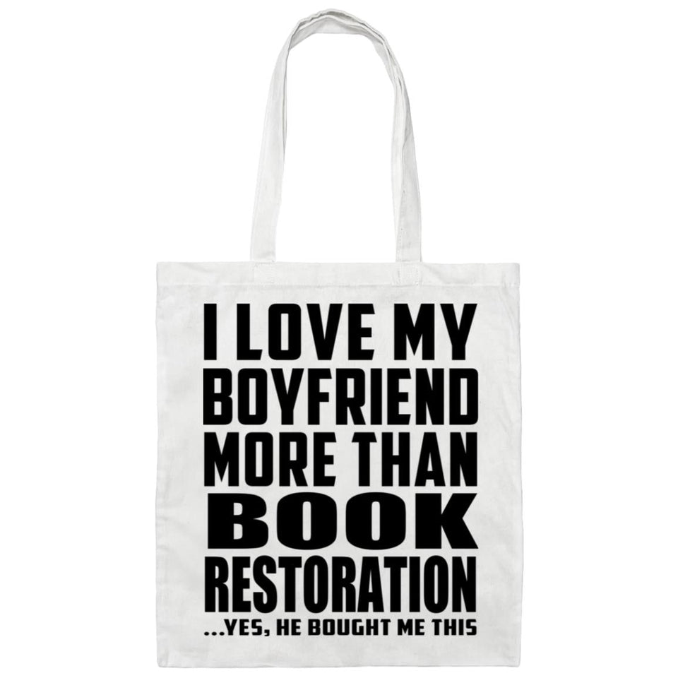 I Love My Boyfriend More Than Book Restoration - Tote Bag White