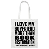 I Love My Boyfriend More Than Book Restoration - Tote Bag White